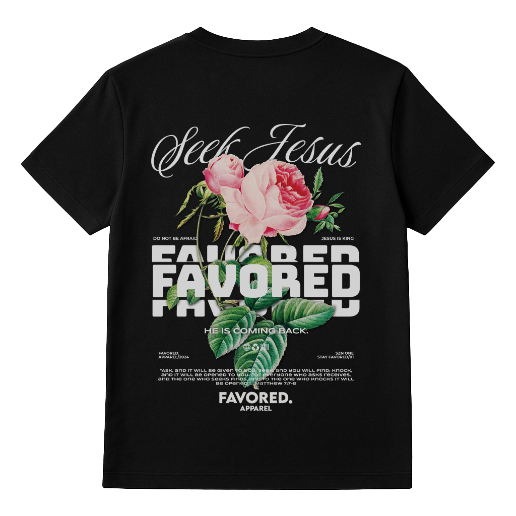 FAVORED. Seek Jesus Roses T-Shirt