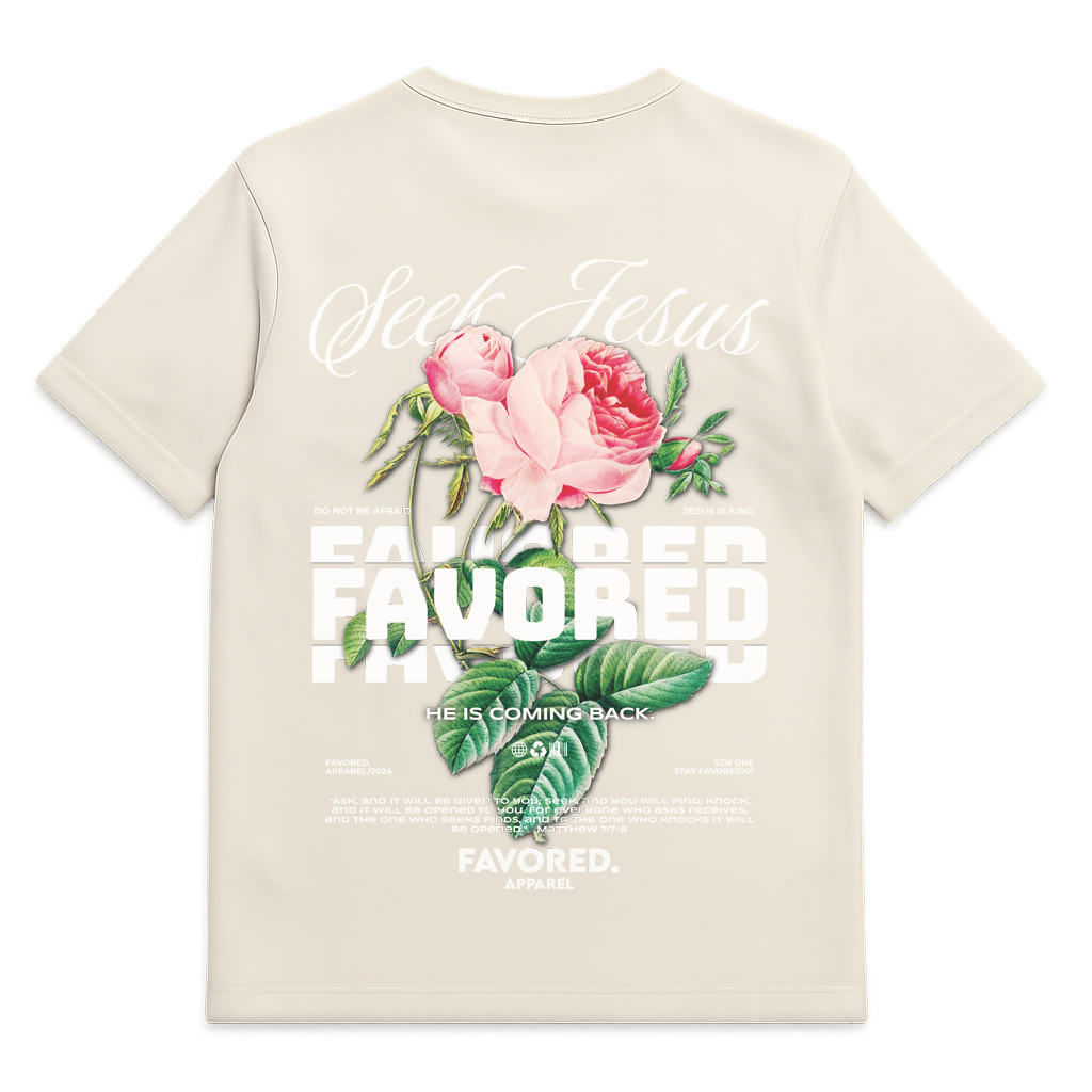 FAVORED. Seek Jesus Roses T-Shirt