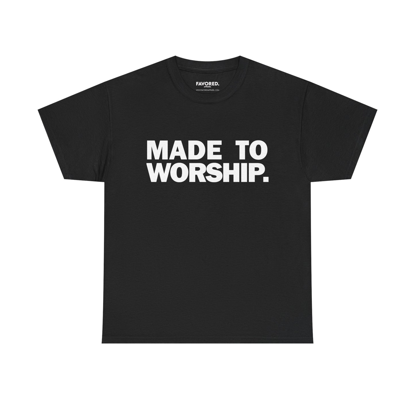 FAVORED. Made To Worship T-Shirt