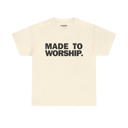 FAVORED. Made To Worship T-Shirt