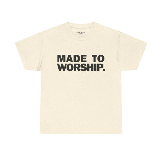 FAVORED. Made To Worship T-Shirt