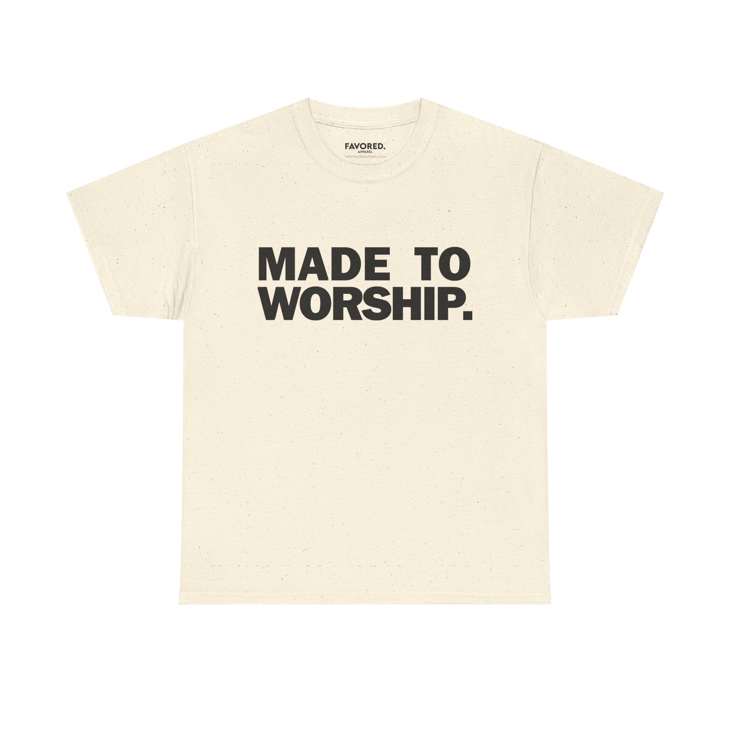 FAVORED. Made To Worship T-Shirt