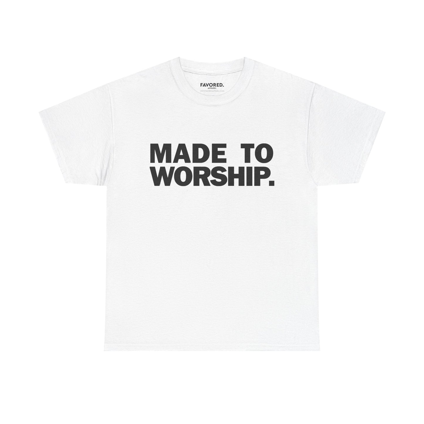 FAVORED. Made To Worship T-Shirt