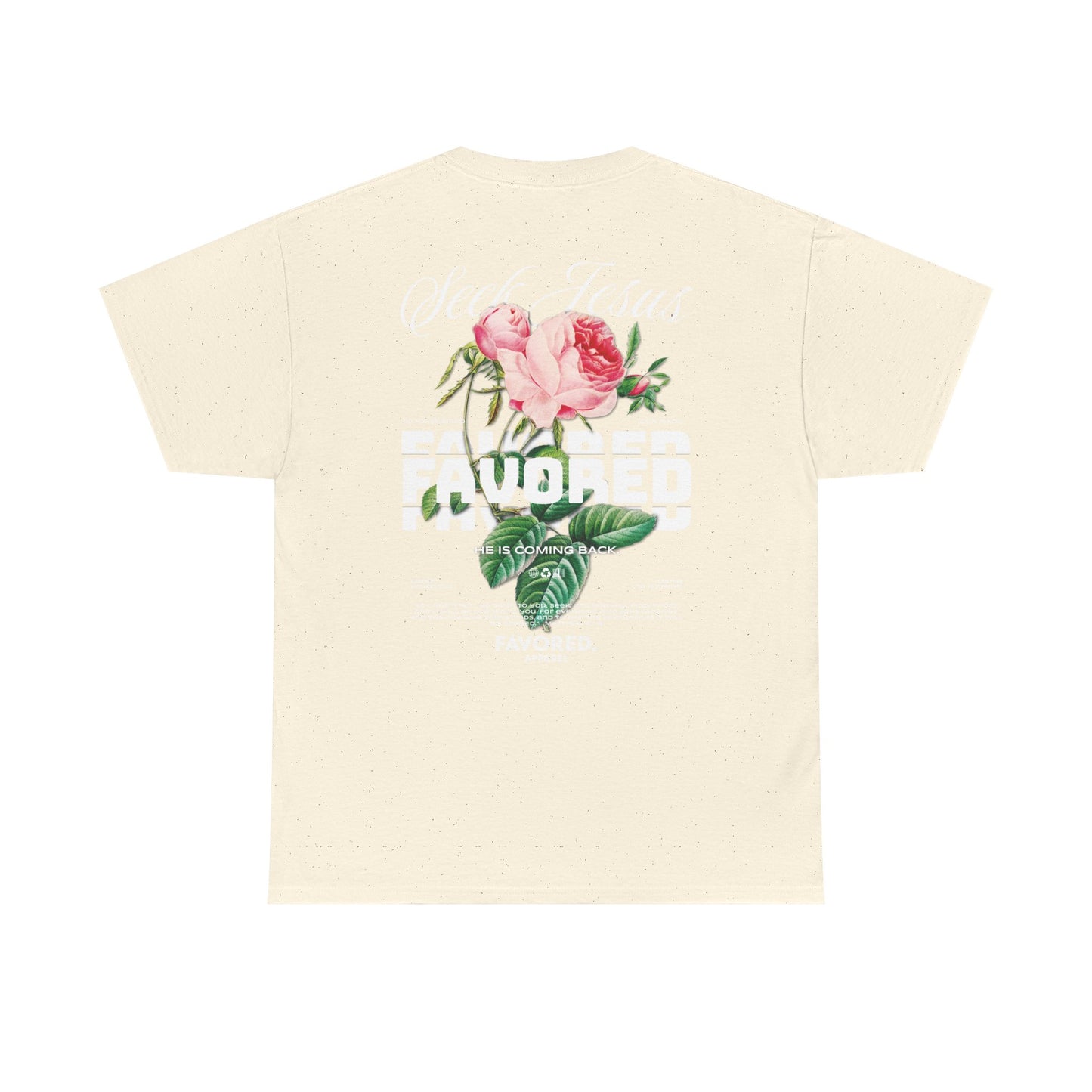 FAVORED. Seek Jesus Roses T-Shirt