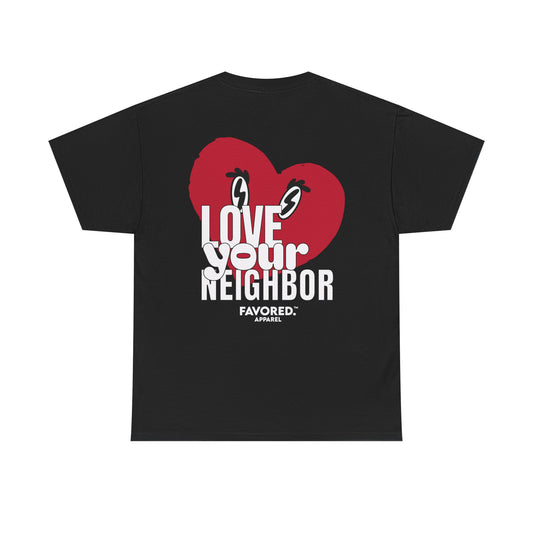 FAVORED. Love Your Neighbor T-Shirt