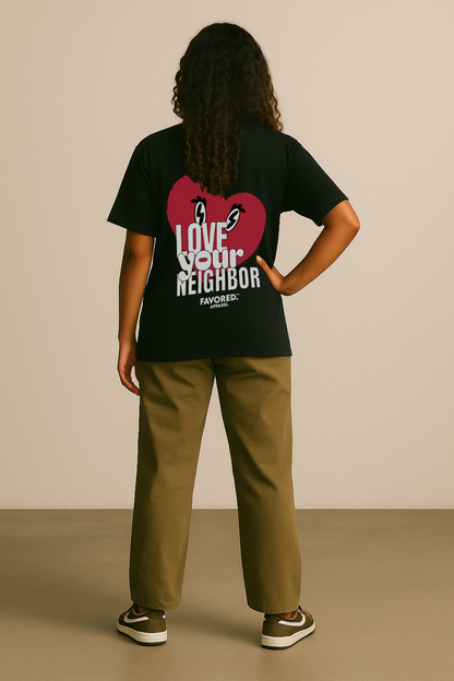 FAVORED. Love Your Neighbor T-Shirt