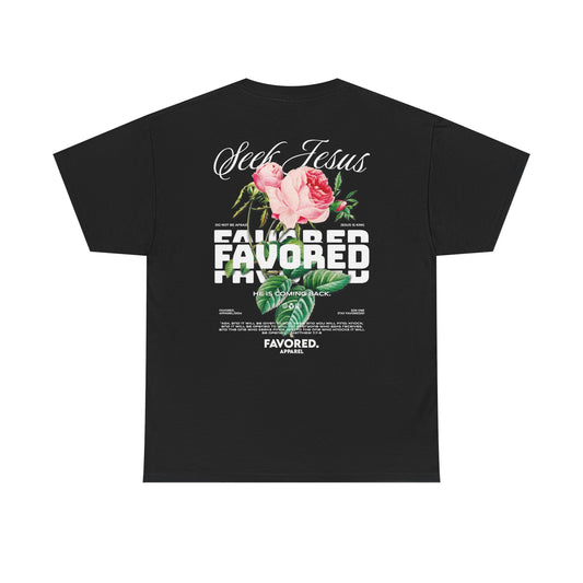 FAVORED. Seek Jesus Roses T-Shirt