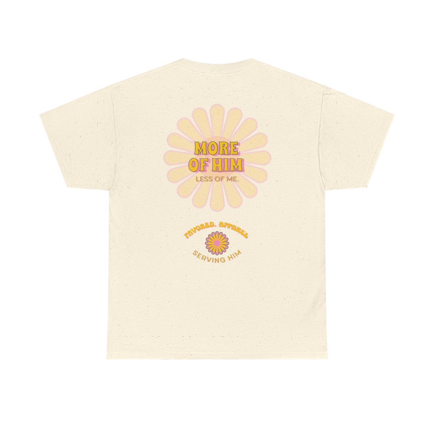 FAVORED. More Of Him T-Shirt