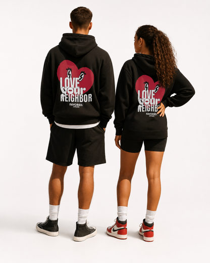 FAVORED. Love Your Neighbor Hoodie