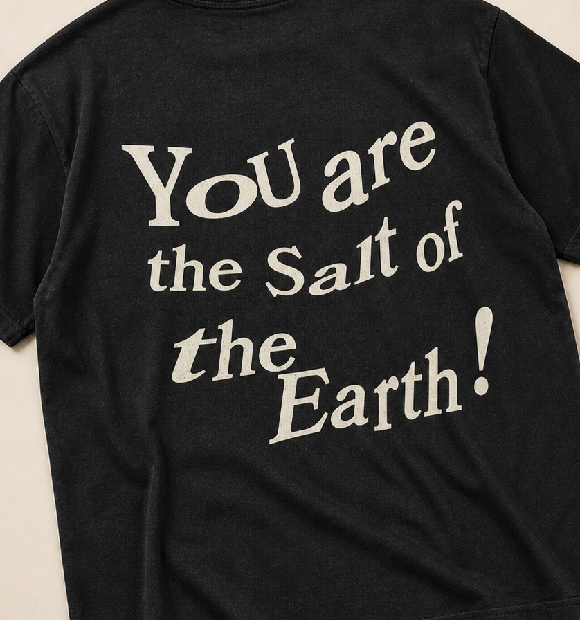Salt of the Earth! Tee